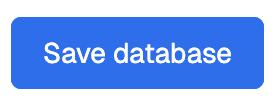 Use the Save database button to save database changes.